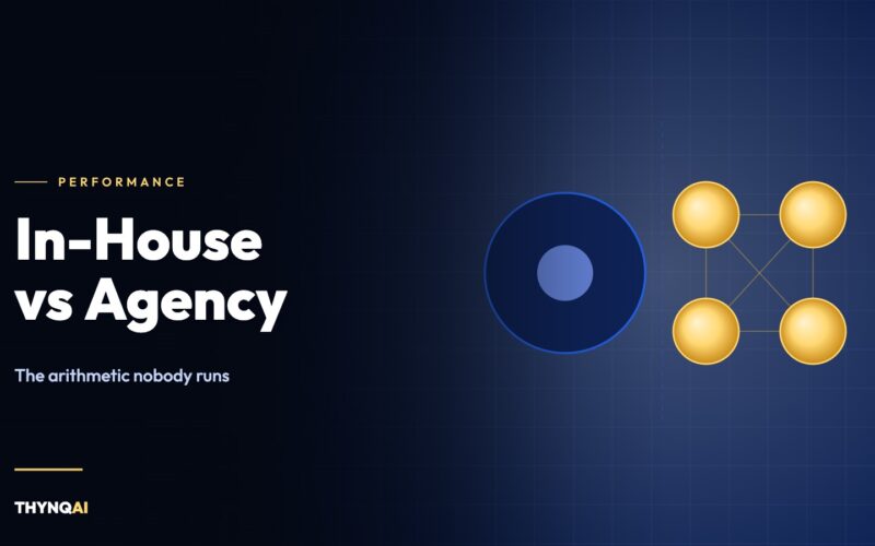 In-House vs Agency for Performance Marketing: The Arithmetic