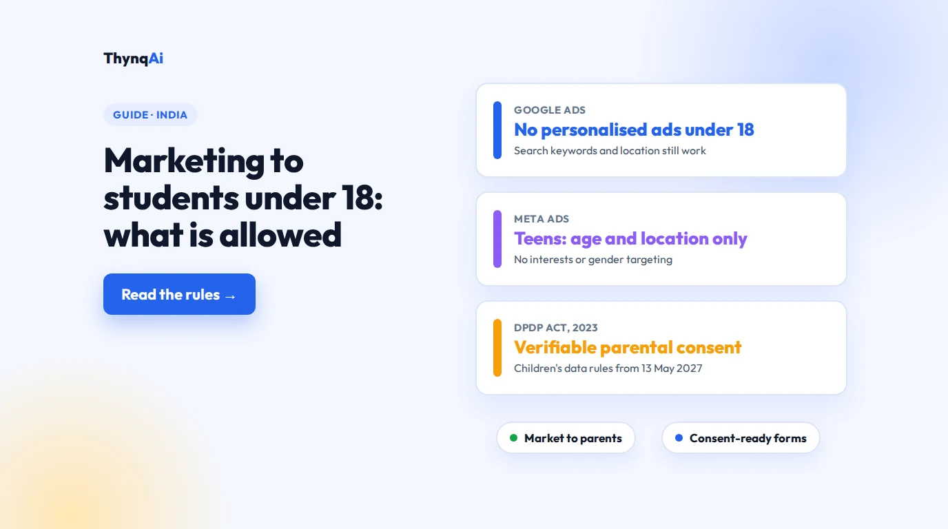 What Google, Meta and the DPDP Act allow when marketing to students under 18 in India: target parents, use search and location, collect parental consent.