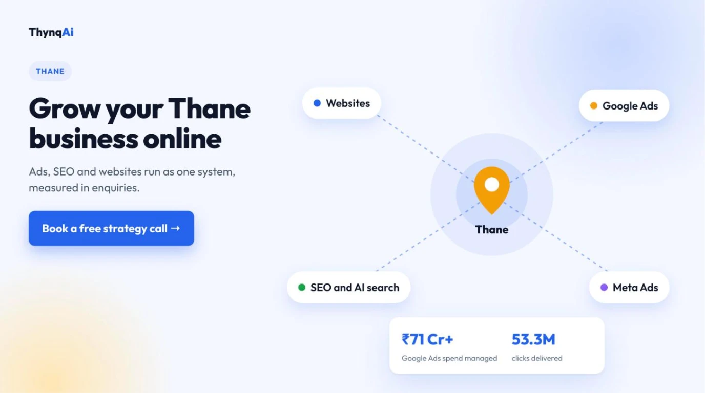Grow your Thane business online: websites, Google Ads, Meta Ads and SEO connected to Thane, with ₹71 Cr+ Google Ads spend managed.