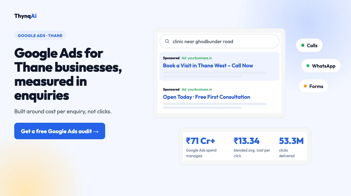 Google Ads for Thane businesses, measured in enquiries. ₹71 Cr+ ad spend managed, ₹13.34 average cost per click. Free Google Ads audit.