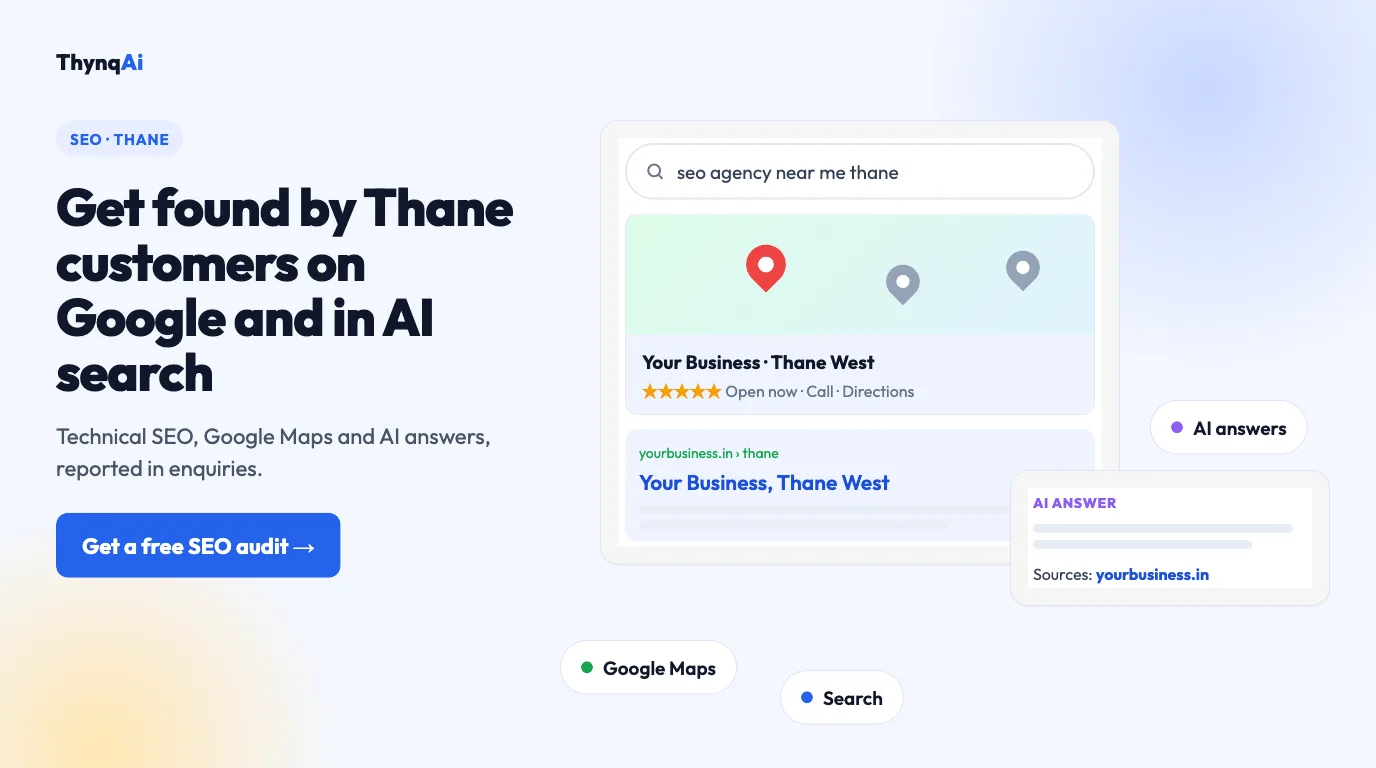 SEO for Thane businesses: get found on Google, in Google Maps and in AI answers. Free SEO audit.